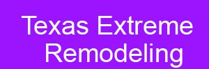 Texas Extreme Remodeling